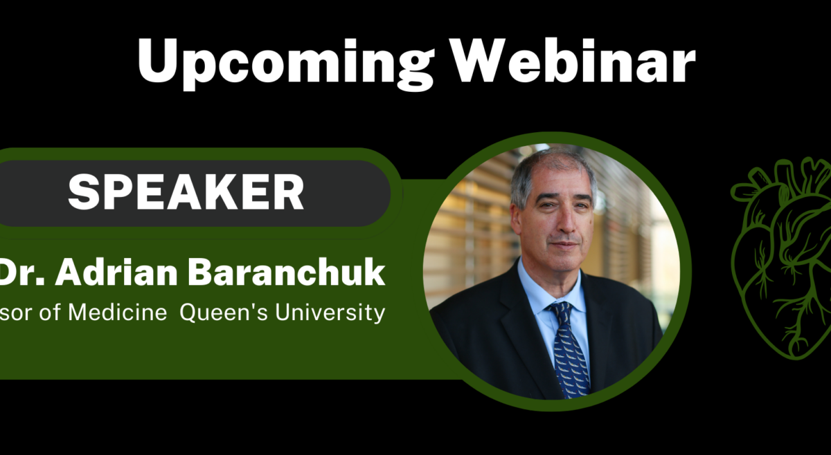 Upcoming webinar with Dr. Adrian Baranchuk, professor of Medicine at Queen's University.